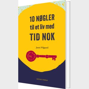 10 Ngler Til Et Liv Med Tid Nok - Janni Pilgaard - Bog
