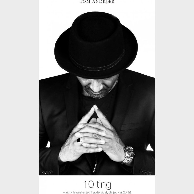 10 Ting - Jeg Ville nske, Jeg Havde Vidst, Da Jeg Var 20 r - Tom Andkjr - Bog