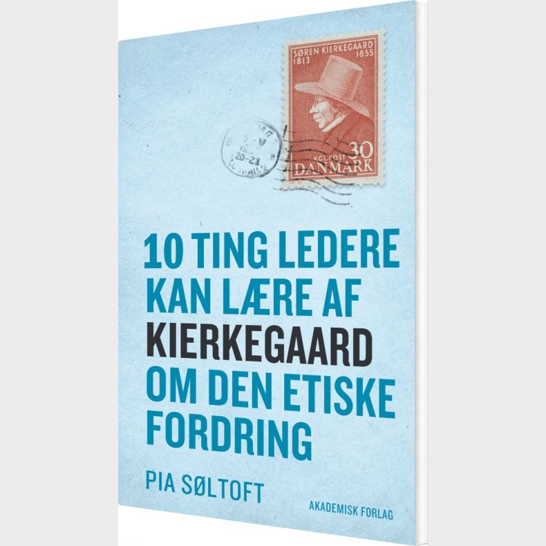 10 Ting Ledere Kan Lre Af Kierkegaard Om Den Etiske Fordring - Pia Sltoft - Bog