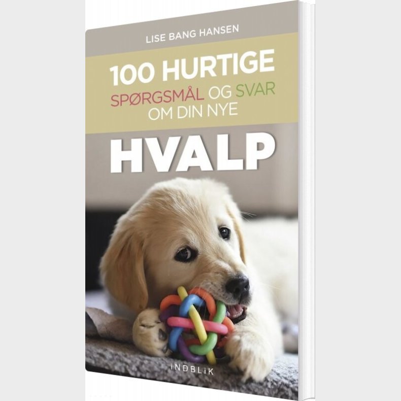 100 Hurtige Sprgsml Og Svar Om Din Nye Hvalp - Lise Bang Hansen - Bog