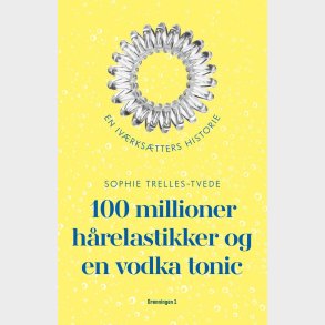 100 Millioner Hrelastikker Og En Vodka Tonic - Sophie Trelles-tvede - Bog