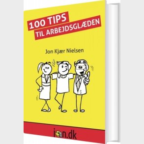100 Tips Til Arbejdsglden - Jon Kjr Nielsen - Bog