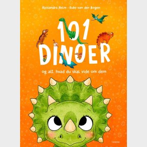 101 Dinoer Og Alt, Hvad Du Skal Vide Om Dem - Ruby Van Der Bogen - Bog