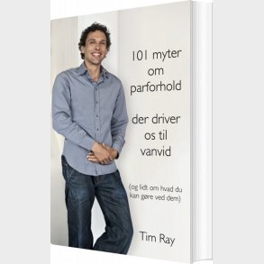 101 Myter Om Parforhold Der Driver Os Til Vanvid - Tim Ray - Bog