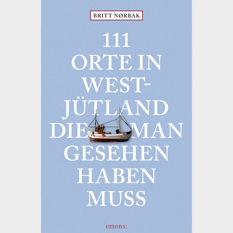 111 Orte In Westjtland Die Man Gesehen Haben Muss - Britt Nrbak - Bog