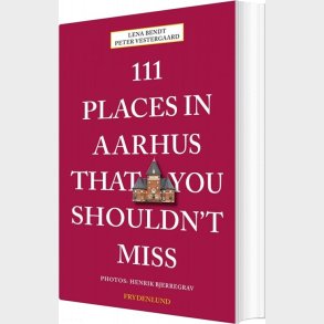 111 Places In Aarhus That You Shouldn't Miss - Peter Vestergaard - English Book
