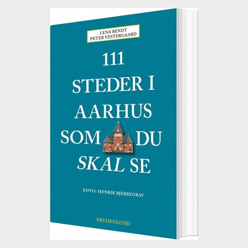111 Steder I Aarhus Som Du Skal Se - Peter Vestergaard - Bog