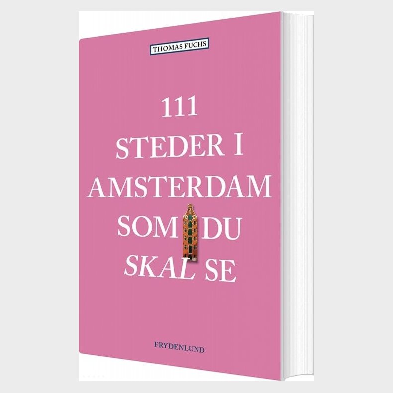 111 Steder I Amsterdam Som Du Skal Se - Thomas Fuchs - Bog