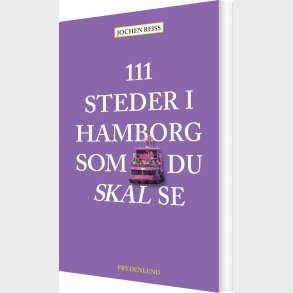 111 Steder I Hamborg Som Du Skal Se - Jochen Reiss - Bog