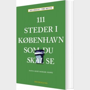 111 Steder I Kbenhavn Som Du Skal Se - Jan Gralle - Bog