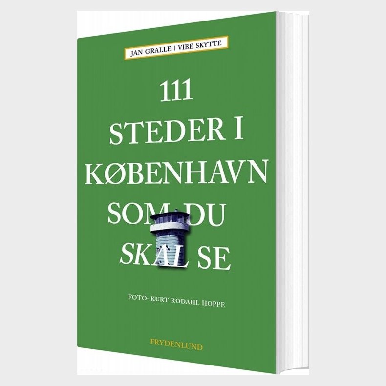 111 Steder I Kbenhavn Som Du Skal Se - Jan Gralle - Bog