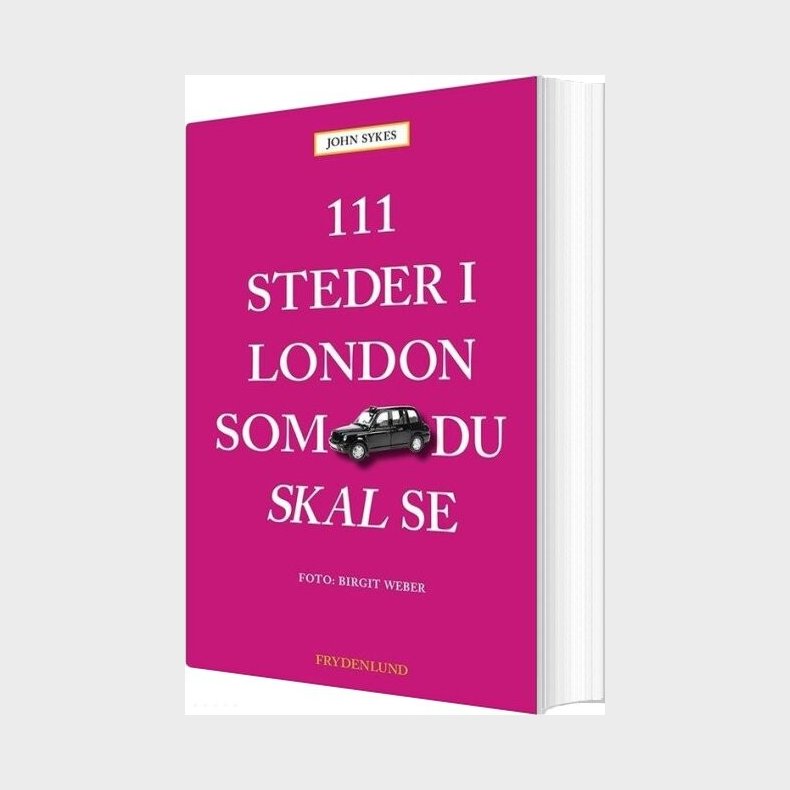 111 Steder I London Som Du Skal Se - John Sykes - Bog