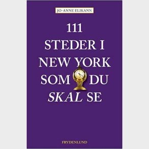 111 Steder I New York Som Du Skal Se - Jo-anne Elikann - Bog