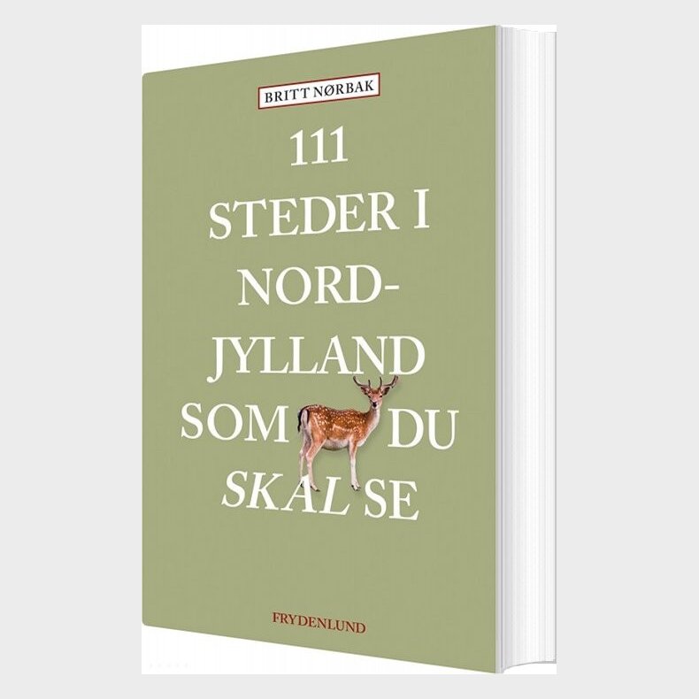 111 Steder I Nordjylland Som Du Skal Se - Britt Nrbak - Bog