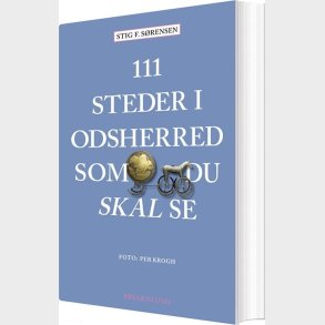 111 Steder I Odsherred Som Du Skal Se - Stig F. Srensen - Bog