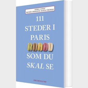 111 Steder I Paris Som Du Skal Se - Sybil Canac - Bog