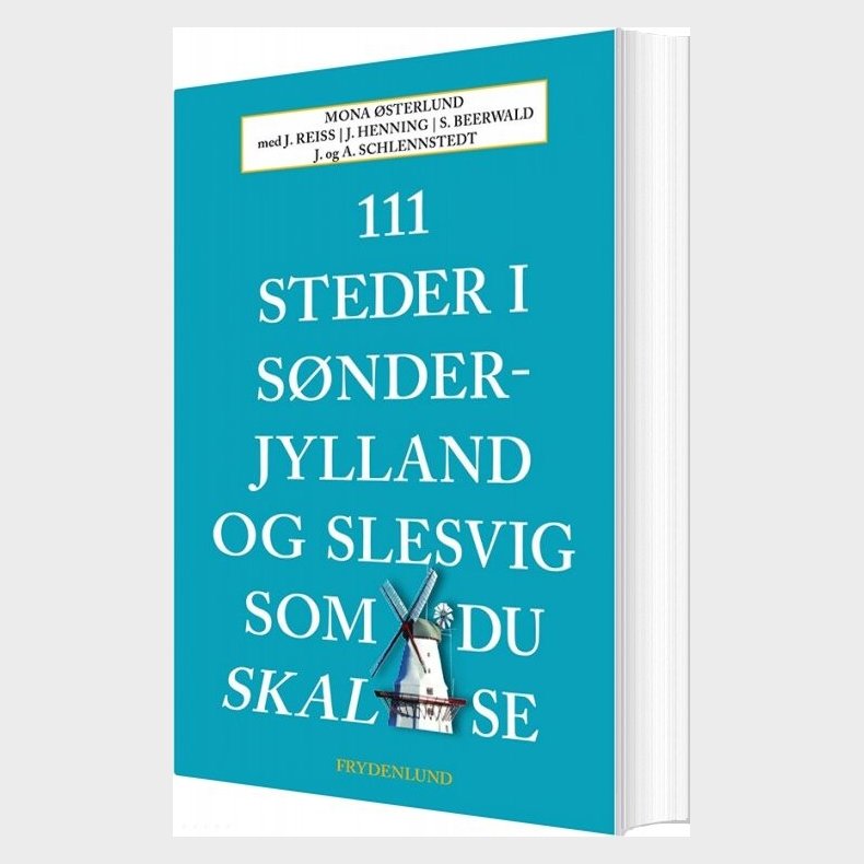 111 Steder I Snderjylland Og Slesvig Som Du Skal Se - Mona sterlund - Bog
