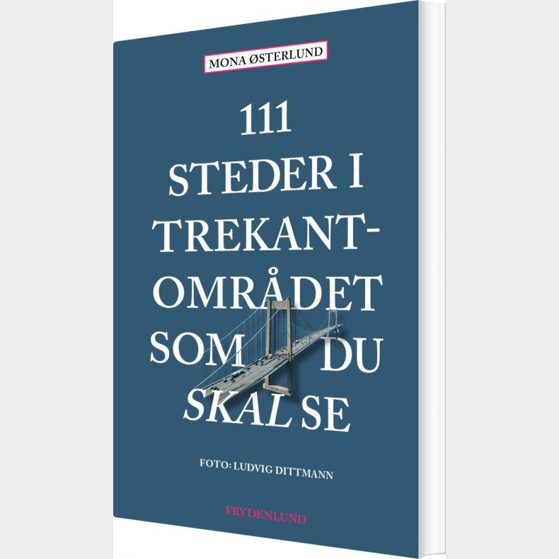 111 Steder I Trekantomrdet Som Du Skal Se - Mona sterlund - Bog