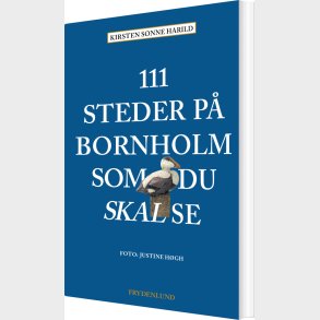 111 Steder P Bornholm Som Du Skal Se - Kirsten Sonne Harild - Bog