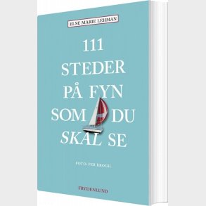 111 Steder P Fyn Som Du Skal Se - Else Marie Lehman - Bog