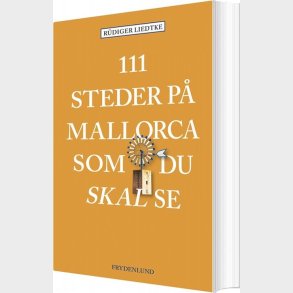 111 Steder P Mallorca Som Du Skal Se - Rdiger Liedtke - Bog