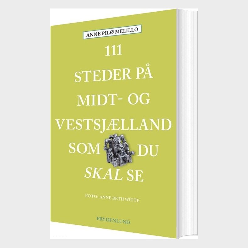 111 Steder P Midt- Og Vestsjlland Som Du Skal Se - Anne Pil Melillo - Bog