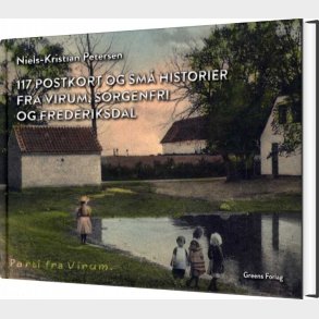 117 Postkort Og Sm Historier Fra Virum, Sorgenfri Og Frederiksdal - Niels-kristian Petersen - Bog