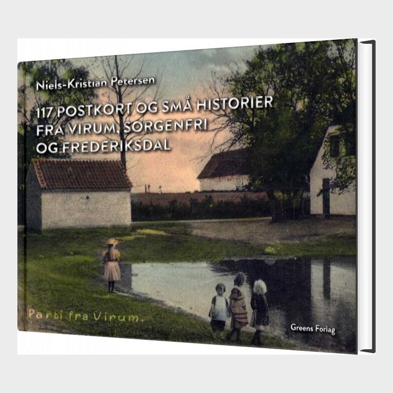 117 Postkort Og Sm Historier Fra Virum, Sorgenfri Og Frederiksdal - Niels-kristian Petersen - Bog