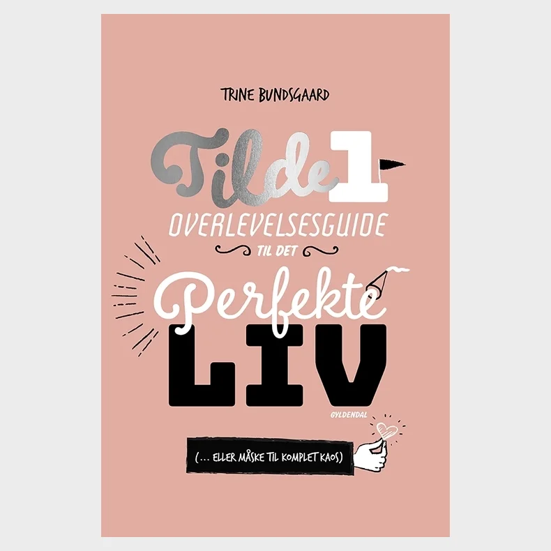 Tilde 1 - Overlevelsesguide til det perfekte liv ( ... eller m�ske til komplet kaos)