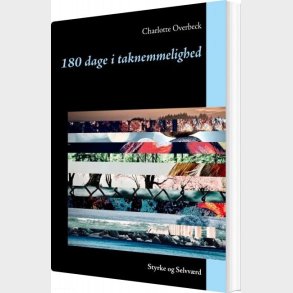 180 Dage I Taknemmelighed - Styrke Og Selvvrd - Charlotte Overbeck - Bog