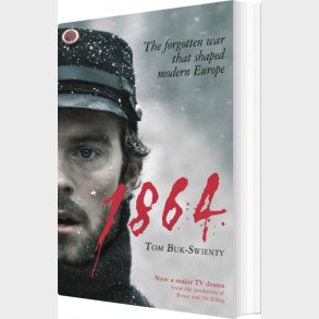 1864: The Forgotten War That Shaped Modern Europe - Tom Buk-swienty - English Book