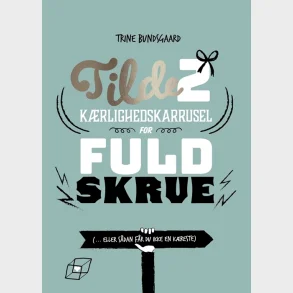 Tilde 2 - K�rlighedskarrusel for fuld skrue (... eller s�dan f�r du ikke en k�reste)