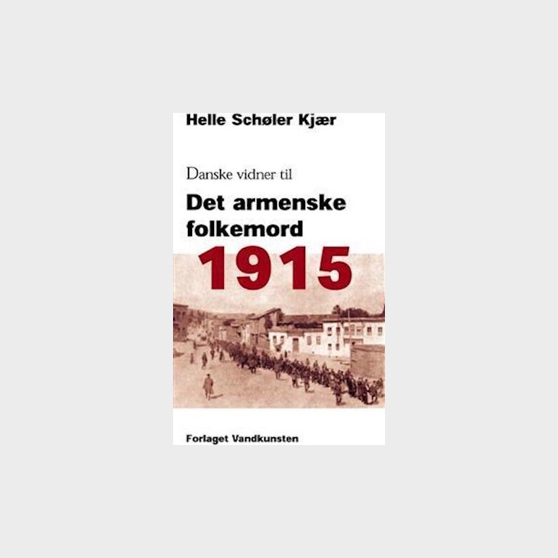 1915: Danske Vidner Til Det Armenske Folkemord - Helle Sch�ler Kj�r - Bog