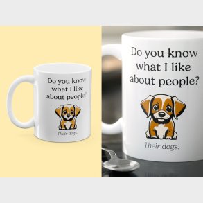 Krus med Tryk - Do You Know What I Like About People? Their Dogs