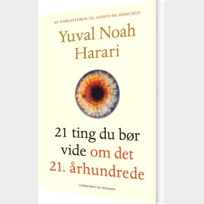 21 Ting Du Br Vide Om Det 21. rhundrede - Yuval Noah Harari - Bog