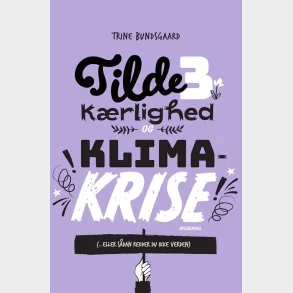 Tilde 3 - K�rlighed og klimakrise (... eller s�dan redder du ikke verden)