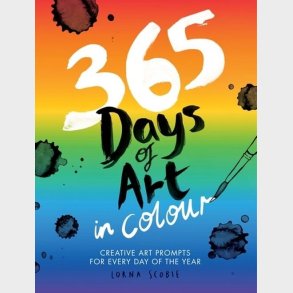 365 Days Of Art In Colour: Creative Art Prompts For Every Day Of The Year - Lorna Scobie - English Book