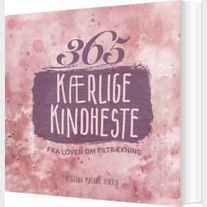 365 Krlige Kindheste Fra Loven Om Tiltrkning - Bettina Mller Jensen - Bog