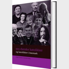 393 Danske Katolikker Og Katolikker I Danmark - Helge Clausen - Bog