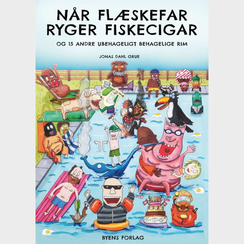 N�r Fl�skefar ryger fiskecigar og 15 andre ubehageligt behagelige rim