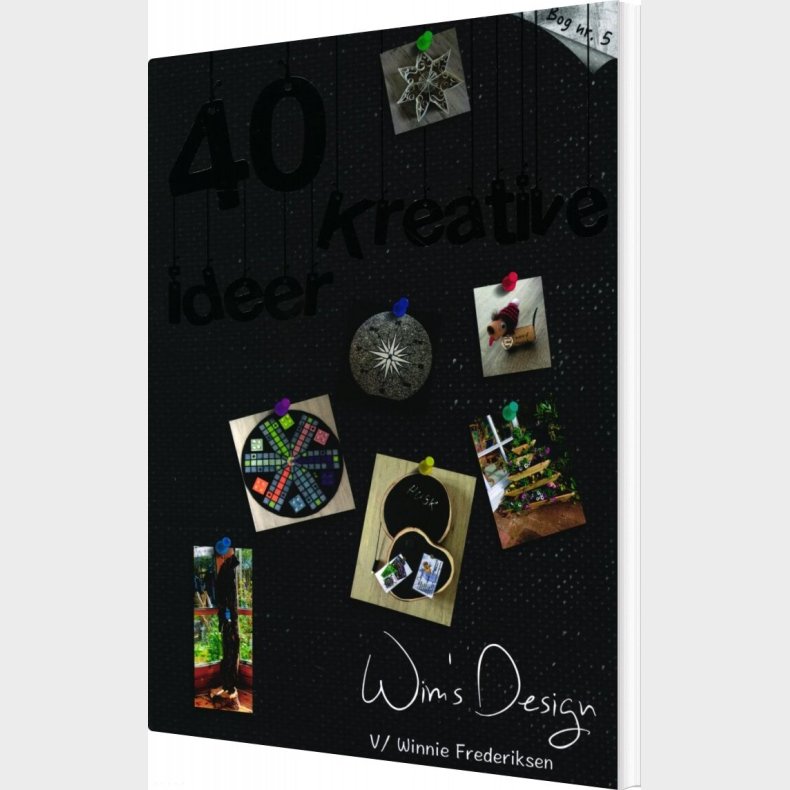40 Kreative Ideer - Winnie Frederiksen - Bog