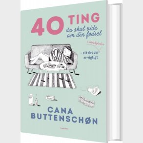 40 Ting Du Skal Vide Om Din Fdsel - Cana Buttenschn - Bog