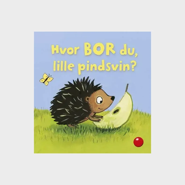 Hvor bor du, lille pindsvin?