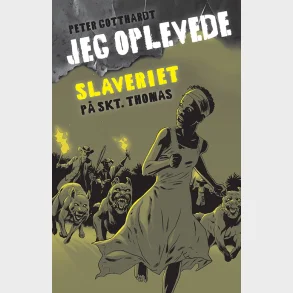 Jeg oplevede: Slaveriet p� Skt. Thomas