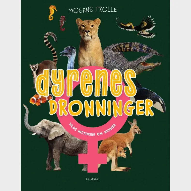 Dyrenes dronninger - vilde historier om hunner