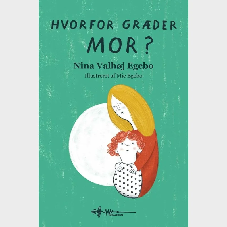 Hvorfor grder mor?