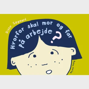 Hvorfor skal mor og far p arbejde?