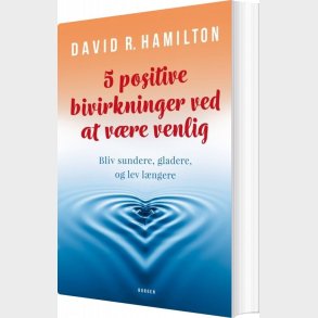 5 Positive Bivirkninger Ved At Vre Venlig - David Hamilton - Bog