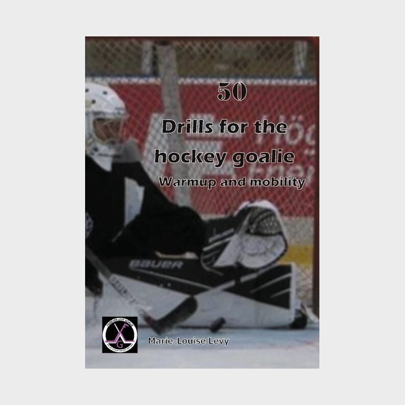50 Drills For The Hockey Goalie - Marie-louise Levy - English Book