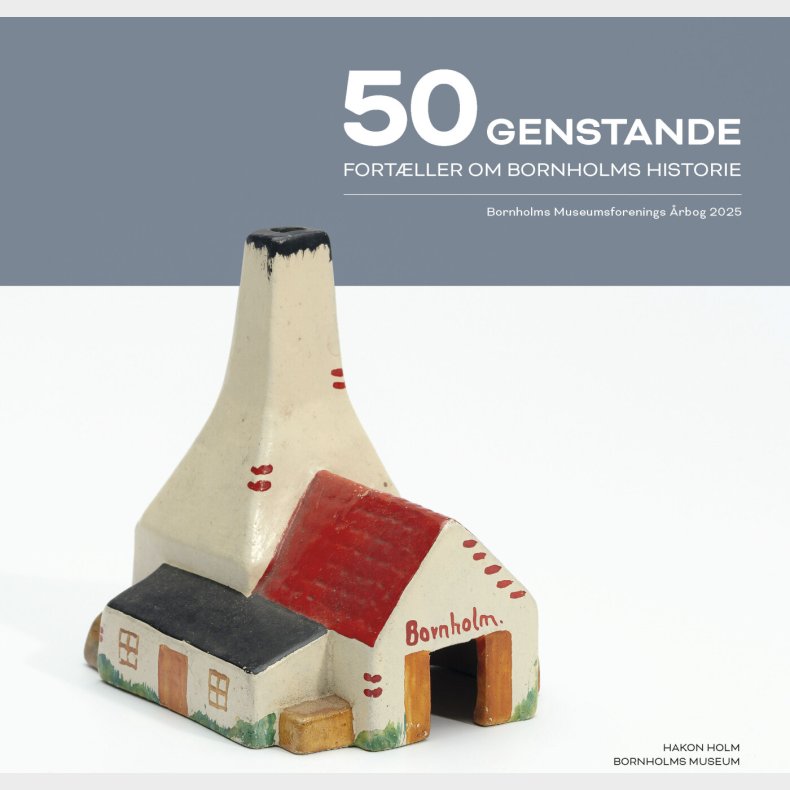 50 Genstande Fortller Om Bornholms Historie - Jakob Seerup - Bog